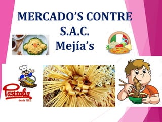 MERCADO’S CONTRE
S.A.C.
Mejía’s
 