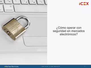 51
¿Cómo operar con
seguridad en mercados
electrónicos?
 