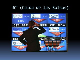 6° (Caída de las Bolsas)
 