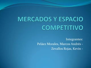 Integrantes:
Peláez Morales, Marcos Andrés -
         Zevallos Rojas, Kevin -
 