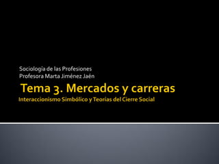 Sociología de las Profesiones
Profesora Marta Jiménez Jaén
 