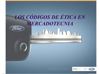 LOS CÓDIGOS DE ÉTICA EN MERCADOTECNIA 