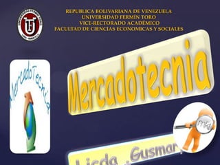 {
REPUBLICA BOLIVARIANA DE VENEZUELA
UNIVERSIDAD FERMÍN TORO
VICE-RECTORADO ACADÉMICO
FACULTAD DE CIENCIAS ECONOMICAS Y SOCIALES
 