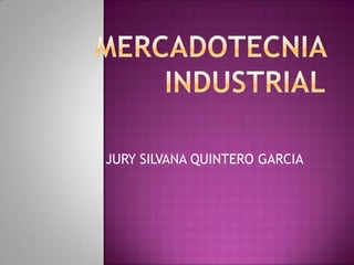 JURY SILVANA QUINTERO GARCIA
 
