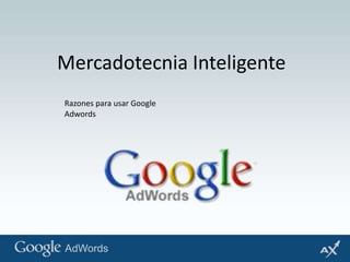 Mercadotecnia Inteligente Razones para usar Google Adwords 