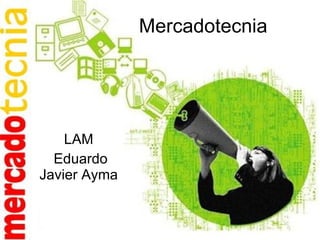Mercadotecnia   LAM  Eduardo Javier Ayma  