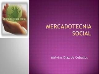 Malvina Díaz de Ceballos 
 