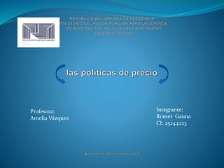 Profesora:
Amelia Vázquez
Integrante:
Romer Gauna
CI: 25244223
 