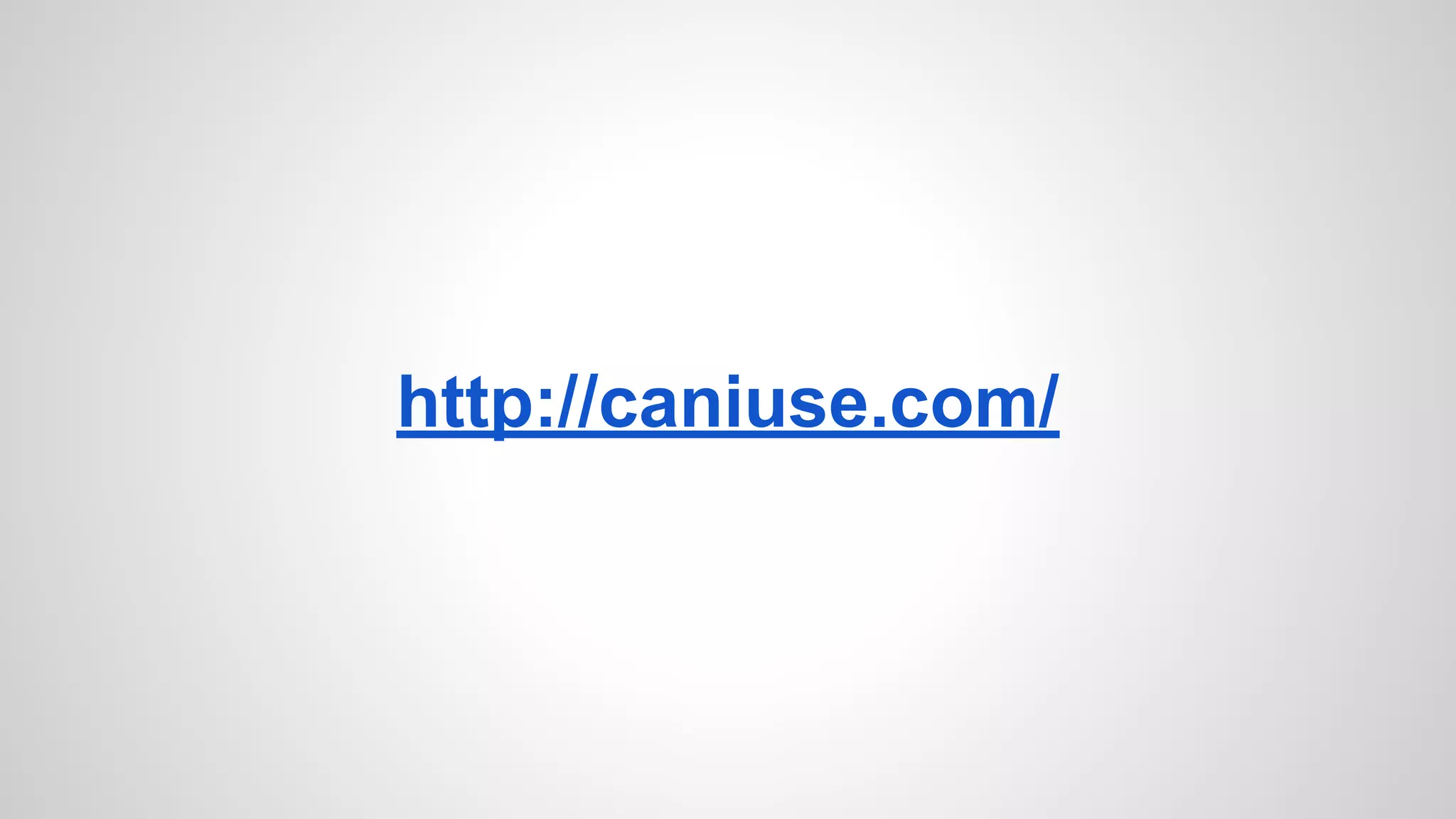 http://caniuse.com/
 