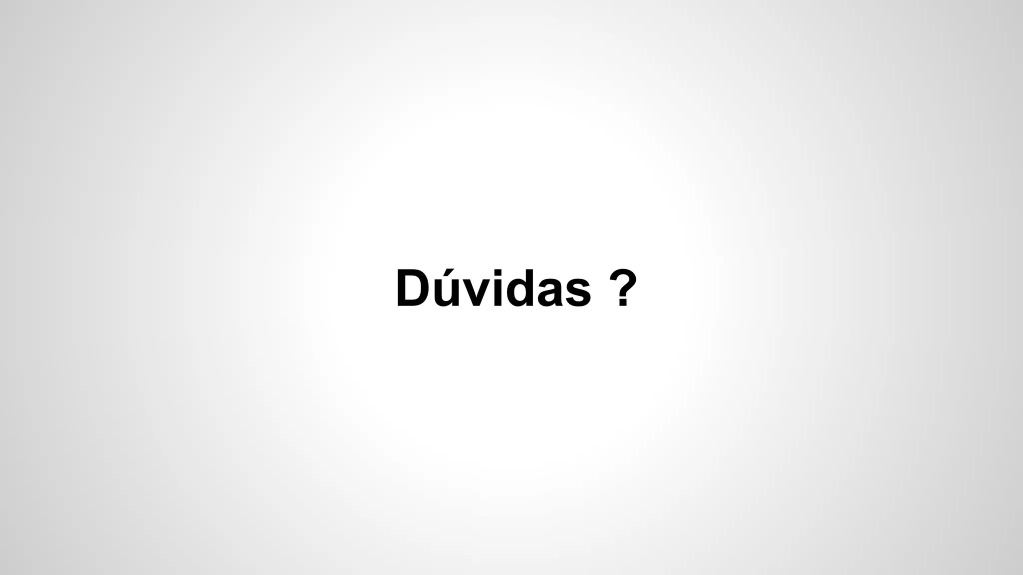 Dúvidas ?
 