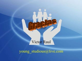 Gracias Victor Raul [email_address] 