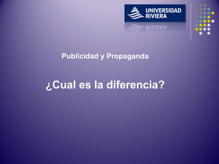 Publicidad y Propaganda ¿Cual es la diferencia? 