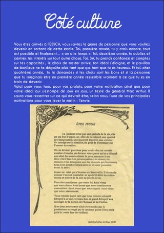 Côté culture
Vous êtes arrivés à l’ESSCA, vous saviez le genre de personne que vous vouliez
devenir en sortant de cette école. Toi, première année, tu y crois encore, tout
est possible et finalement… « on a le temps ». Toi, deuxième année, tu oublies et
centres tes intérêts sur tout autre chose. Toi, 3A, tu prends confiance et comptes
sur tes capacités ; le choix de master arrive, ton idéal s’éloigne, et le pavillon
de banlieue ne te dégoûte plus tant que ça, tant que tu es heureux. Et toi, cher
quatrième année, tu te demandes si tes choix sont les bons et si la personne
que tu imaginais être en première année ressemble vraiment à ce que tu es en
train de devenir.
Voici pour vous tous, pour vos projets, pour votre motivation ainsi que pour
votre idéal qui s’estompe de jour en jour, un texte du général Mac Arthur. Il
saura vous recentrer sur ce qui devrait être, selon nous, l’une de vos principales
motivations pour vous lever le matin : l’envie.

 