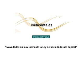 “Novedades en la reforma de la Ley de Sociedades de Capital”
 