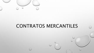 CONTRATOS MERCANTILES
 