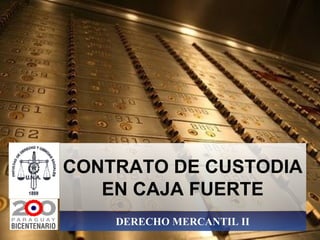 CONTRATO DE CUSTODIA EN CAJA FUERTE DERECHO MERCANTIL II 