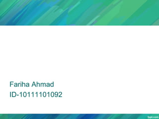 Fariha Ahmad
ID-10111101092

 
