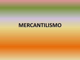 MERCANTILISMO 