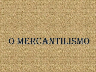 O MercantilisMO
 