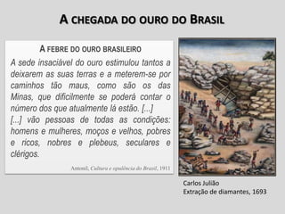 O OURO DO BRASIL CONDUZIU AO
     FRACASSO DAS MEDIDAS

MERCANTILISTAS CONTRA A CRISE DE

       FINAIS DO SÉC.   XVII.
  ...
