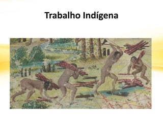 Trabalho Indígena
 