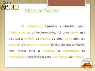 www.EquarparaEnsinoMedio.com.br - História - Mercantilismo.