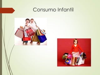Consumo Infantil
 