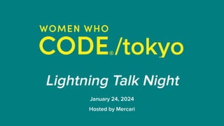Lightning Talk Night
January 24, 2024
Hosted by Mercari
 