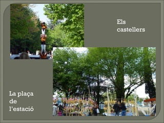 Els castellers La plaça de l’estació 