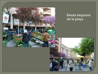 Banda esquerra de la plaça 