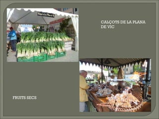 CALÇOTS DE LA PLANA DE VIC FRUITS SECS 