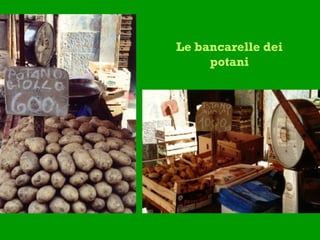 Le bancarelle dei potani 