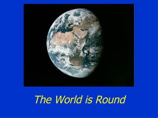 The World is Round 