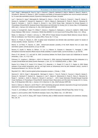 Mercator Ocean Quarterly Newsletter #36 – January 2010 – Page 38
Re-analyses in the Global Ocean at CMCC-INGV : Examples and Applications
Lee T, Awaji T., Balmaseda M., Ferry N., Fujii Y., Fukumori I., Giese B., Heimbach P., Köhl A., Masina S., Remy E., Rosati A.,
Schodlok M., Stammer D., Weaver A., 2009: Consistency and fidelity of Indonesian-throughflow total volume transport estimated
by 14 ocean data assimilation products. Dynamics of Atmosphere and Ocean, Accepted.
Lee T., Stammer D., Awaji T.,Balmaseda M., Behringer D., Carton J., Ferry N., Fischer A., Fukumori I., Giese B., Haines K.,
Harrison E., Heimbach P., Kamachi M., Keppenne C., Köhl A., Masina S., Menemenlis D., Ponte R., Remy E., Rienecker M.,
Rosati A., Schroeter J., Smith D., Weaver A., Wunsch C., Xue Y,2010: Ocean State Estimation for Climate Research. In
Proceedings of OceanObs’09: Sustained Ocean Observations and Information for Society (Vol. 2), Venice, Italy, 21-25 September
2009, Hall, J., Harrison, D.E. & Stammer, D., Eds., ESA Publication WPP-306.
Levitus, S., Conkright M.E., Boyer T.P., O'Brien T., Antonov J., Stephens C., Stathoplos L., Johnson D., Gefeld R., 1998b: World
Ocean Database 1998, Volume 1: Introduction. NOAA Atlas NESDIS 18, U.S. Government Printing Office, Wash., D.C., 346 pp.
Madec, G., Delecluse, P., Imbard, I. and Levy, C., 1999: OPA 8.1 Ocean General Circulation Model reference manual, Note du
Pôle de modélisation, Inst. Pierre-Simon Laplace (IPSL), France, No. 11, 91 pp.
Masina, S., Pinardi, N., Navarra, A., 2001: A global ocean temperature and altimeter data assimilation system for studies of
climate variability. Climate Dynamics, 17, 687-700.
Masina, S., Di Pietro, P., Navarra, A., 2004: Interannual-to-decadal variability of the North Atlantic from an ocean data
assimilation system, Climate Dynamics, 23, pp. 531-546.
Navarra, A., Gualdi, S., Masina, S., Behera , S., Luo, J.-J, Masson, S., Guilyardi, E., Delecluse, P., Yamagata, T., 2008:
Atmospheric horizontal resolution affects tropical climate variability in coupled models. Journal of Climate, 21, pp.730-750.
Pierce, D. W., Barnett, T. P., and Latif, M., 2000: Connections between the Pacific Ocean tropics and midlatitudes on decadal
timescales, J. Clim., 13, 1173–1194.
Pohlmann, H., Jungclaus J., Marotzke J., Köhl A. & Stammer D., 2009: Improving Predictability through the Initialization of a
Coupled Climate Model with Global Oceanic Reanalysis. J. Clim., 22, 10.1175/2009JCLI2535., p. 3926 — 3938.
Rayner, N. A., Parker, D. E., Horton, E. B., Folland, C. K., Alexander, L. V., Rowell, D. P., Kent, E. C., Kaplan, A., 2003: Global
analyses of sea surface temperature, sea ice, and night marine air temperature since the late nineteenth century. Journal of
Geophysical Research, Vol. 108, No. D14, 4407.
Reynolds R. W., 1988: A real-time global surface temperature analysis. J. Climate, 1, 75-86.
Stammer D., Köhl A., Awaji T., Balmaseda M., Behringer D., Carton J., Ferry N., Fischer A., Fukumori I., Giese B., Haines K.,
Harrison E., Heimbach P., Kamachi M., Keppenne C., Lee T., Masina S., Menemenlis D., Ponte R., Remy E., Rienecker M.,
Rosati T., Schröter J., Smith D., Weaver A., Wunsch C. and Xue Y. , 2010: Ocean Information Provided through Ensemble
Ocean Syntheses. In Proceedings of OceanObs’09: Sustained Ocean Observations and Information for Society (Vol. 2), Venice,
Italy, 21-25 September 2009, Hall, J., Harrison, D.E. & Stammer, D., Eds., ESA Publication WPP-306.
Storto A., Dobricic S., Masina S., and Di Pietro P., 2010: Assimilating along-track altimetric observations through local hydrostatic
adjustment in a global ocean variational assimilation syste. To be submitted.
Troccoli, A., and Kallberg, P., 2004: Precipitation correction in the ERA-40 reanalysis. ERA-40 Project Rep. Series 13, 6 pp.
Uppala, S., and Co-authors, 2005: The ERA-40 reanalysis. Quart.J. Roy. Meteor. Soc., 131, 2961-3012.
Zheng F., J. Zhu, and R.-H. Zhang, 2007: Impact of altimetry data on ENSO ensemble initializations and predictions, Geophys.
Res. Lett., 34.
 