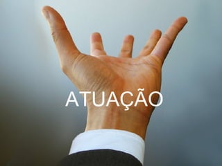 ATUAÇÃO 