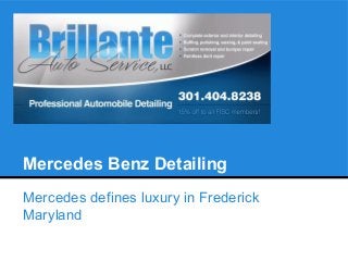 Mercedes Benz Detailing
Mercedes defines luxury in Frederick
Maryland
 