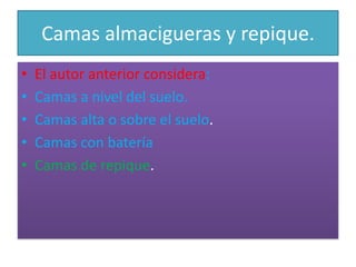 Camas almacigueras y repique.El autor anterior considera:Camas a nivel del suelo.Camas alta o sobre el suelo.Camas con bateríaCamas de repique.