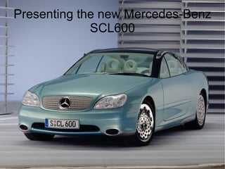 Presenting the new Mercedes-Benz SCL600 