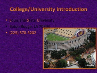 • Louisiana State University
• Baton Rouge, LA 70803
• (225) 578-3202

 