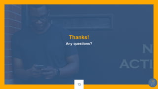 13
Thanks!
Any questions?
 