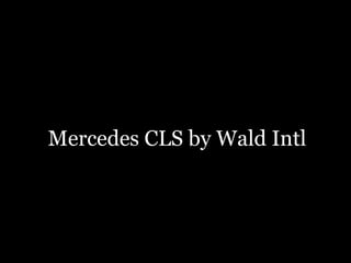 Mercedes CLS by Wald Intl 
