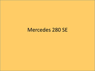Mercedes 280 SE

 