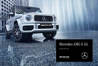 Mercedes-AMG G 63.
Stronger Than Time.
 