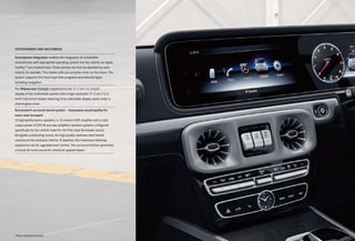 INFOTAINMENT AND MULTIMEDIA
Smartphone Integration enables the integration of compatible
smartphones with appropriate operating system into the vehicle via Apple
CarPlayTM
and Android Auto. These devices can then be operated by voice
control, for example. This makes safe use possible while on the move. The
system supports the most important programs and selected apps
including navigation.
The Widescreen Cockpit supplements the 31.2 cm (12.3-inch)
display of the multimedia system with a high-resolution 31.2 cm (12.3-
inch) instrument display featuring three selectable display styles under a
shared glass cover.
Burmester® surround sound system – impressive sound quality for
every seat occupant
15 high-performance speakers, a 10-channel DSP amplifier with a total
output power of 590 W and also amplifier/speaker systems configured
specifically for the vehicle make for the first-class Burmester sound.
Alongside outstanding sound, the high-quality stainless steel bezels
underscore the exclusive interior. If required, this impressive listening
experience can be upgraded even further. The surround function generates
a virtual all-round sound for maximum spatial impact.
*Please read the disclaimer.
 