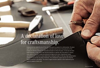 *Please read the disclaimer.
A declaration of love
for craftsmanship.
Anybody who has visited the city of Graz will understand our passion for craftsmanship. The place
itself with its picturesque houses looks like it has been built by hand. And production of the
G-Class has likewise followed this dedicated principle for almost 40 years. To this day the sheer
model diversity on offer means that manual production is required. Be it the exterior or interior,
many details of the new G-Class are produced lovingly and by hand. Experienced master
upholsterers pay attention to every detail when making the seats. In this way, high-quality leather
grades are assured the very best of attention. The upholsterers’ expert eyes do not miss the
slightest blemish in the leather. The result is highly exclusive collector’s items fashioned by the
hands of masters of their craft.
 