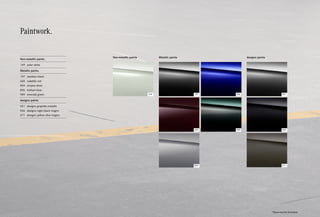 660 989
149 197 896
859
056
671
041
Paintwork.
Non-metallic paints
149 polar white
Metallic paints
197
660
859
896
989
obsidian black
rubellite red
mojave silver
brilliant blue
emerald green
designo paints
041
056
671
designo graphite metallic
designo night black magno
designo yellow olive magno
Non-metallic paints designo paintsMetallic paints
*Please read the disclaimer.
 