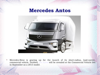 Mercedes Antos





    Mercedes-Benz is gearing up for the launch of its short-radius, load-carrier,
    commercial vehicle. Dubbed, the Antos will be revealed at the Commercial Vehicle IAA
    in September as a 2013 model.
 