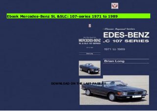 DOWNLOAD ON THE LAST PAGE !!!!
[PDF] Download Mercedes-Benz SL &SLC: 107-series 1971 to 1989
Ebook Mercedes-Benz SL &SLC: 107-series 1971 to 1989
 