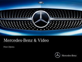 Mercedes-Benz & Video
Peter Zijlstra
 