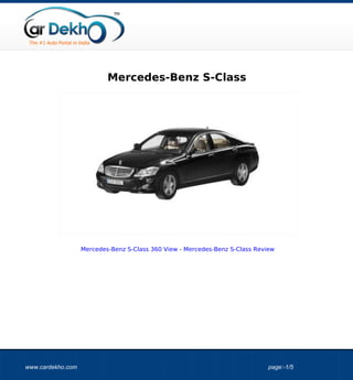 Mercedes-Benz S-Class




                   Mercedes-Benz S-Class 360 View - Mercedes-Benz S-Class Review




www.cardekho.com                                                              page:-1/5
 